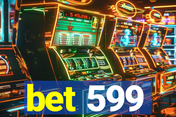 bet 599